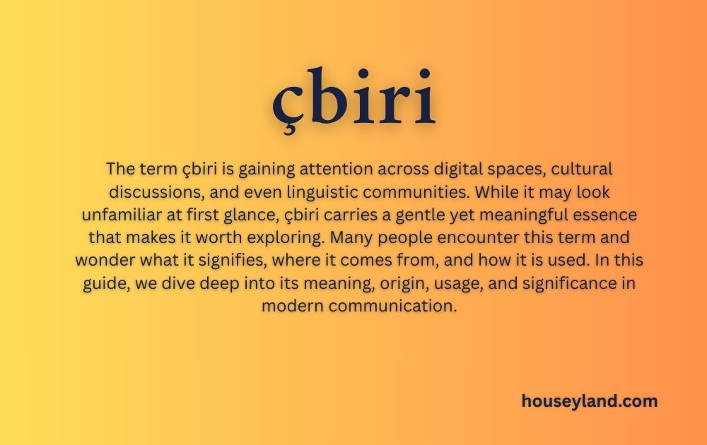 Understanding çbiri – A Complete Guide